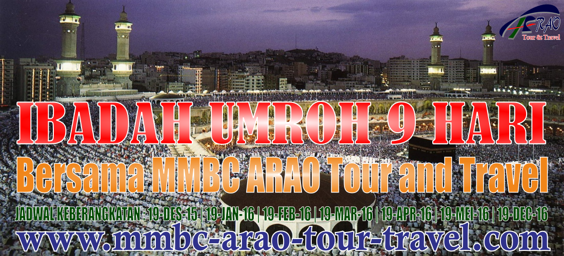 Ibadah Umroh 9 Hari Bersama MMBC ARAO Tour and Travel