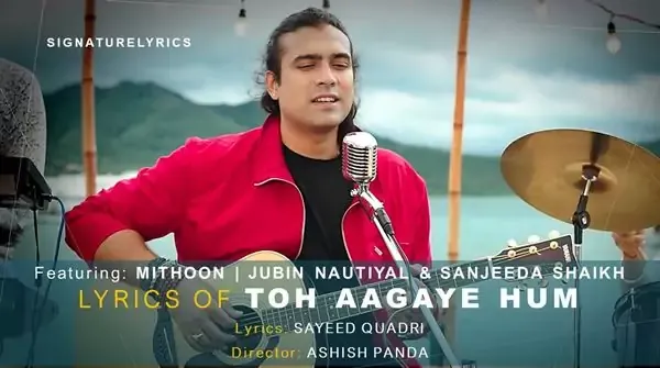 Toh Aagaye Hum Lyrics - Jubin Nautiyal - Mithoon