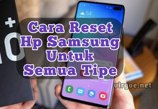 3 Cara Reset Hp Samsung Semua Tipe Dengan Mudah