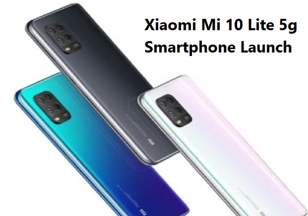 Smartphone Company Xiaomi Mi 10 Lite 5g Smartphone Launch