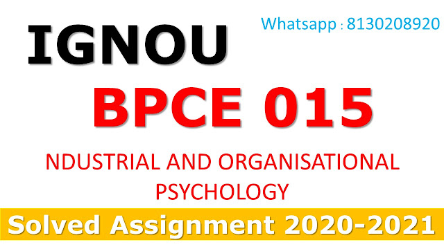 BPCE 015 INDUSTRIAL AND ORGANISATIONAL PSYCHOLOGY Solved Assignment 2020-21