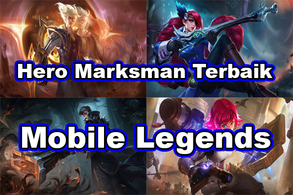7 Hero Marksman Terbaik Di Mobile Legends, Tersakit & Terkuat