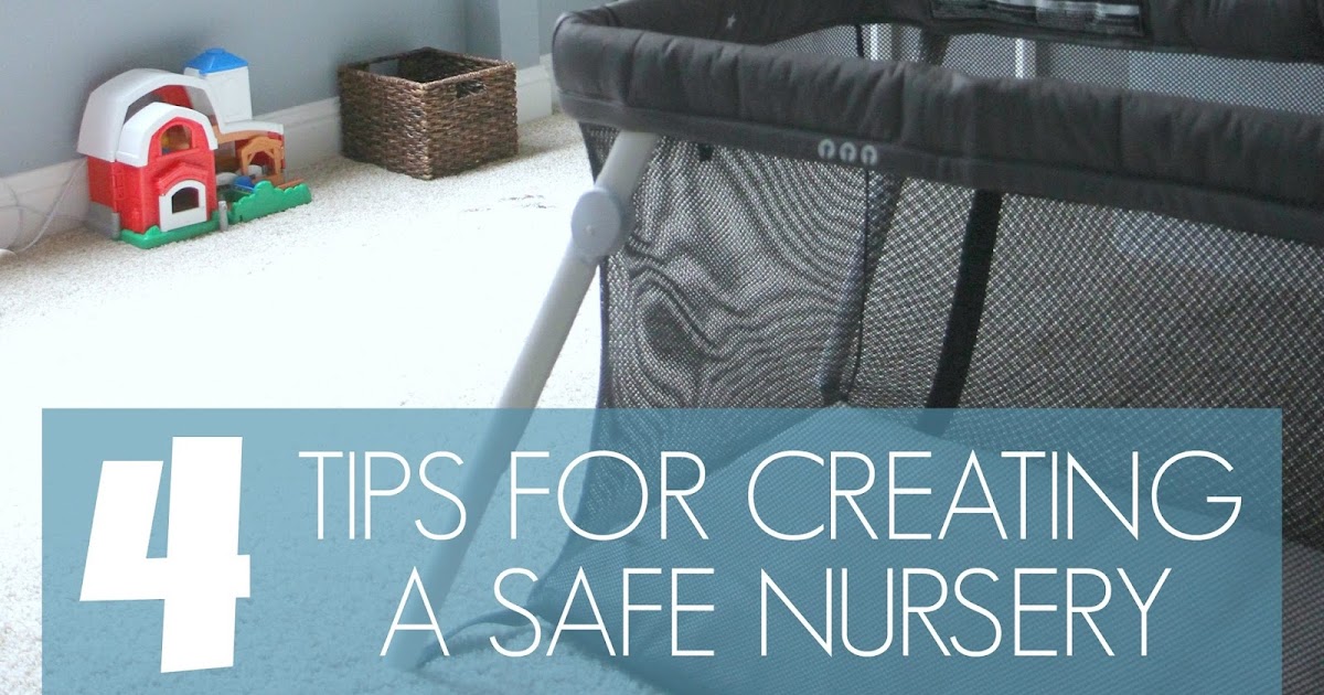 Toddler Approved! 4 Tips for Creating a Safe Nursery for Your Baby