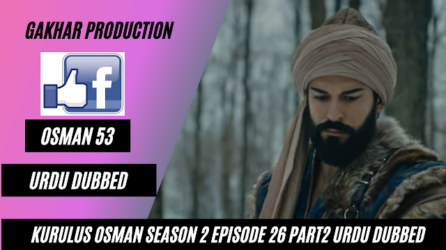 kurulus osman season 2 episode 26 part 2 Full hindi urdu dubbed by Gakhar Production Osman 53