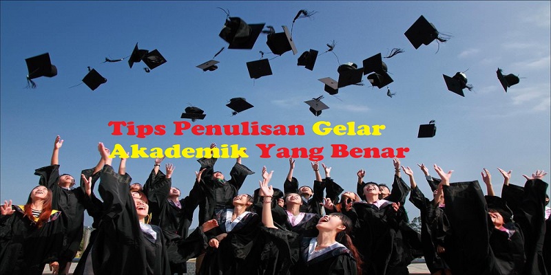 Tips Penulisan Gelar Akademik Yang Benar Sobang 2 Tips Penulisan Gelar Akademik Yang Benar Sobang 2