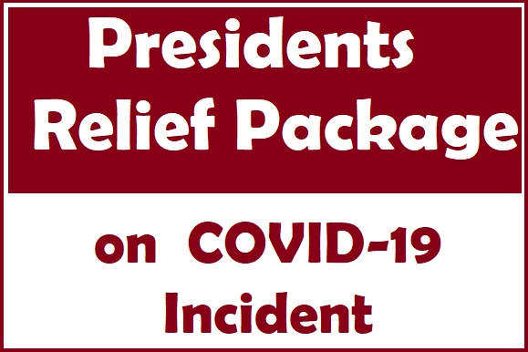 Presidents Relief Package on  COVID-19 Incident