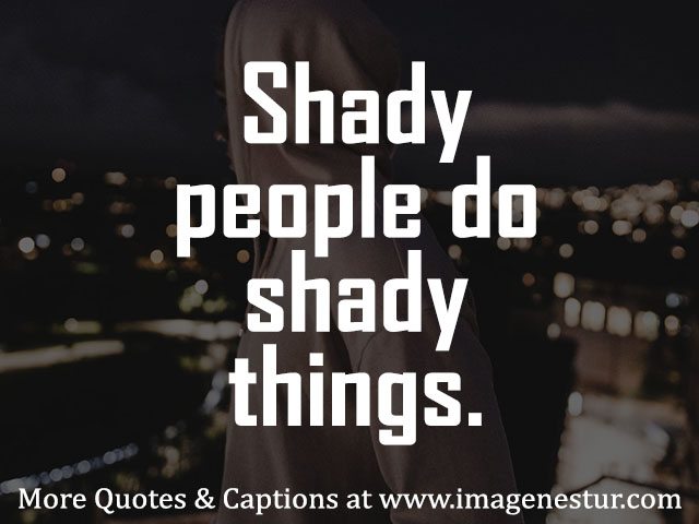 Quotes About Shady People Shady People Quotes] Shady Captions For Ex,Haters,Guys,Crush Instagram -  Imagenestur