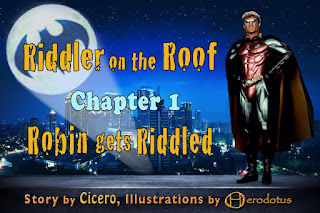 http://www.telemachus12.com/picstories/cicero/riddler_on_the_roof_1/cicero_rotr_1_000.html
