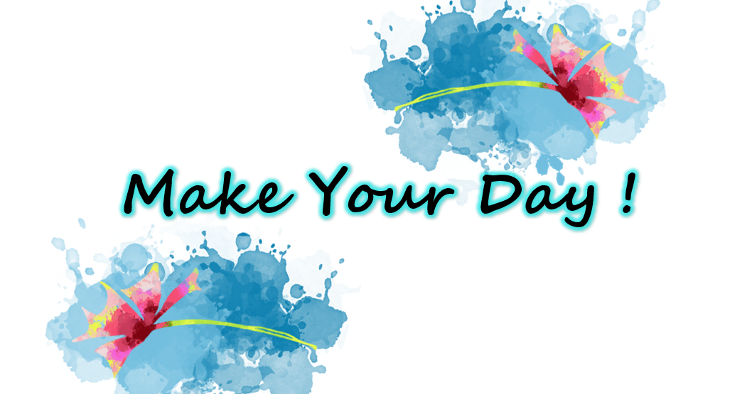 Make your day