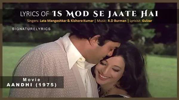 Is Mod Se Jaate Hain Lyrics in Hindi and English - Lata Mangeshkar - Kishore Kumar - Aandhi (1975) Is Mod Se Jaate Hain Lyrics - Lata Mangeshkar - Kishore Kumar - Aandhi (1975)