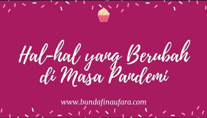 Hal-hal yang Berubah di Masa Pandemi