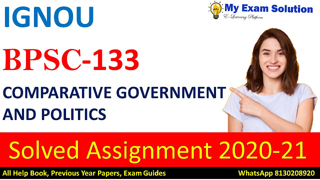 BPSC -133 COMPARATIVE GOVERNMENT AND POLITICS Solved Assignment 2020-21
