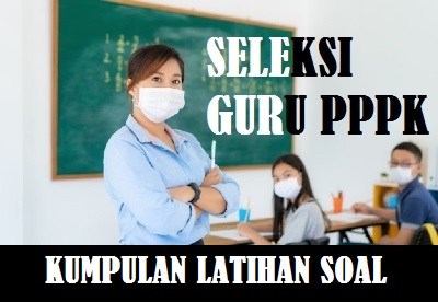 Latihan Soal Tes Seleksi Guru PPPK (Guru IPS) SMP Tahun 2021 - 2022
