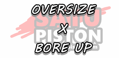 Perbedaan antara Oversize dan Bore Up