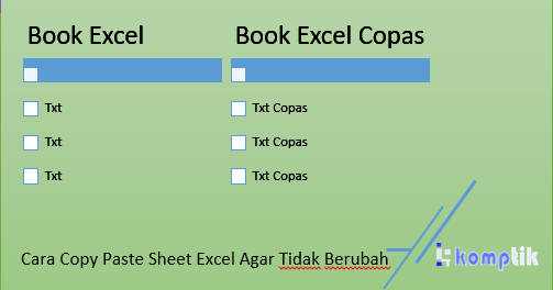 Cara Copy Paste Sheet Excel Agar Tidak Berubah Komptik.