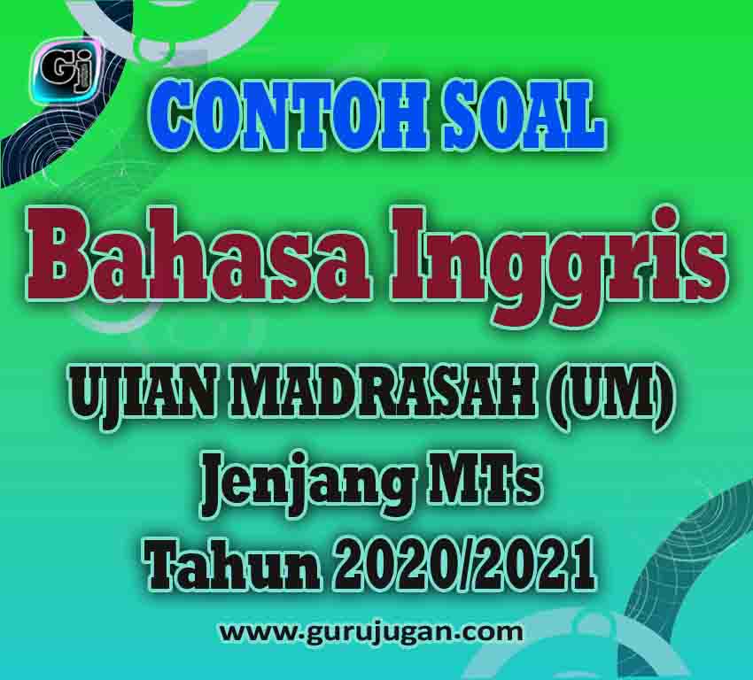 Contoh Soal Pelajaran Bahasa Inggris Kunci Jawaban Ujian Madrasah Um Mts Tahun 2021 Guru Jugan