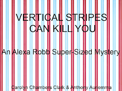 VERTICAL STRIPES CAN KILL YOU, An Alexa Robb Super-Sized Mystery
