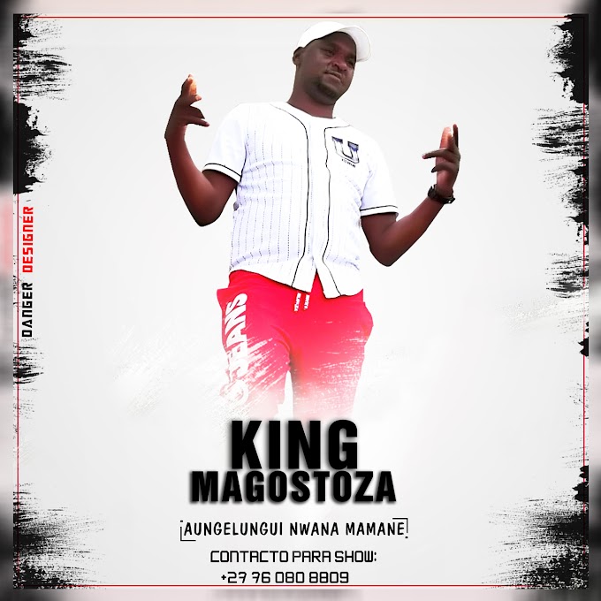 KING MAGOSTOZA-AUNGELUNGUI NWANA MAMANE(2019)[DOWNLOAD MUSIC].MP3