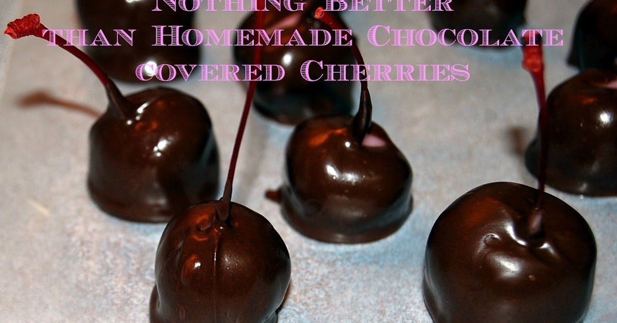 Homemaker's Journal Homemade Chocolate Covered Cherries
