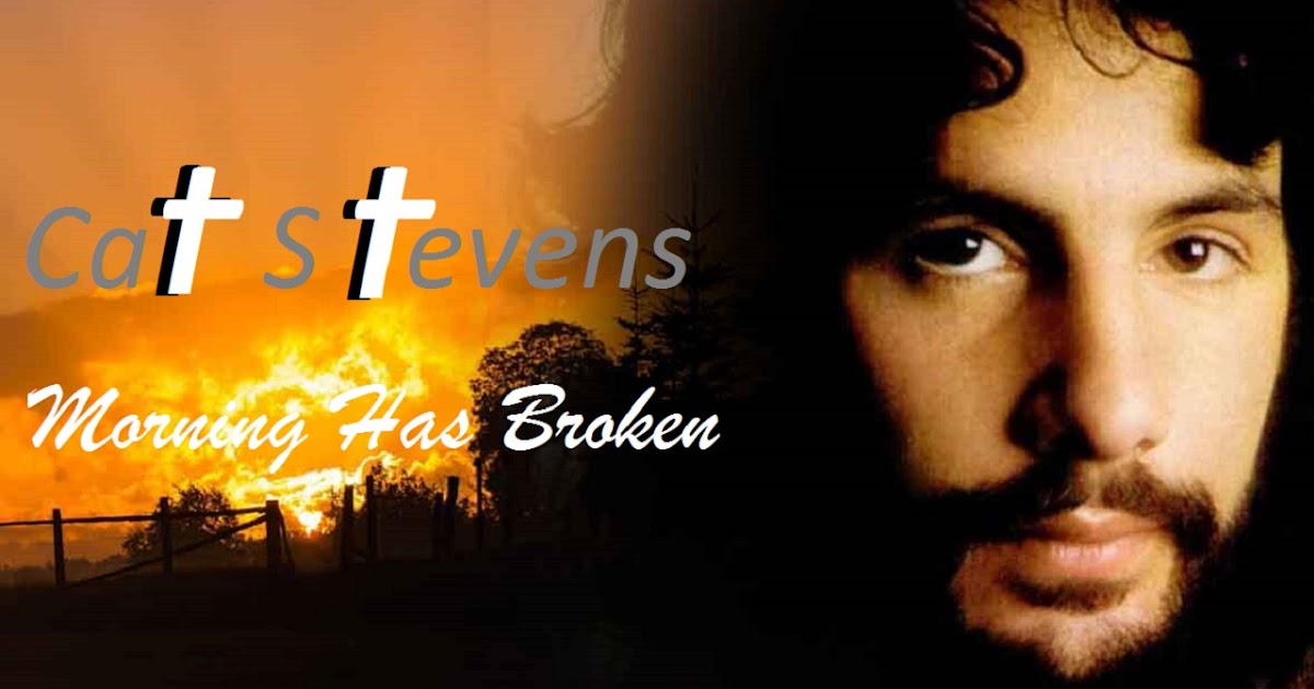 cat stevens morning has broken cat stevens morning has broken