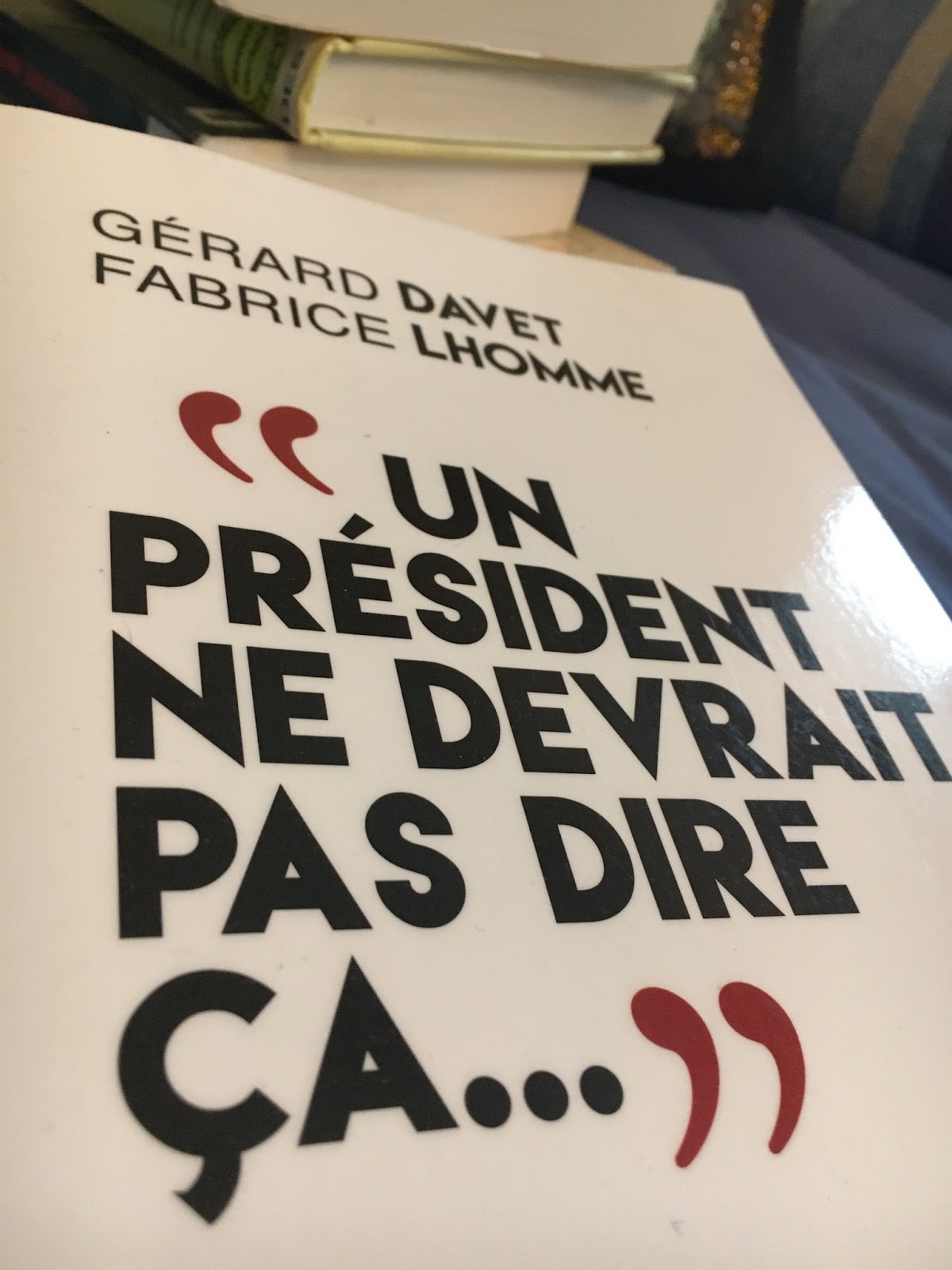 Romanthé Un président ne devrait pas dire ça... Gérard Davet et Fabrice Lhomme