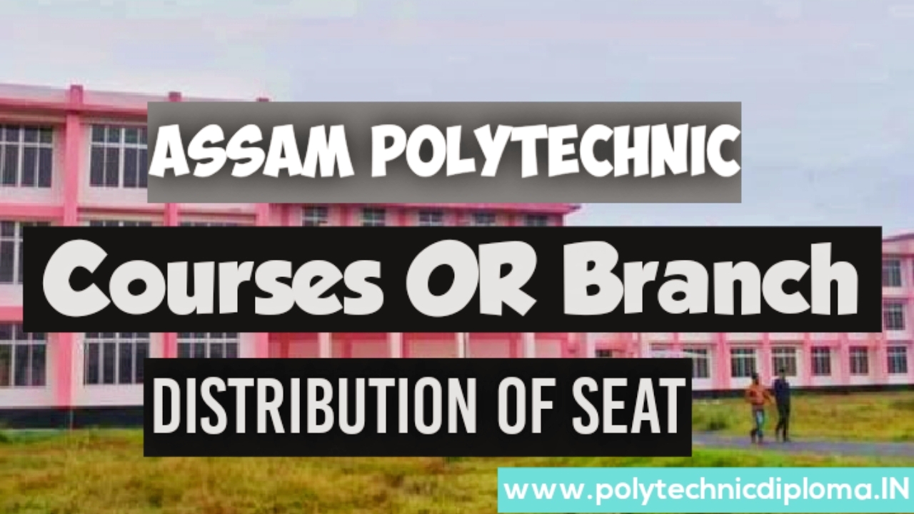 Assam Polytechnic College Available Course or Branch and Distribution of Seats