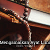Mengamalkan Ayat Lima Mengamalkan Ayat Lima
