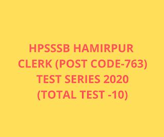 HPSSSB HAMIRPUR CLERK EXAM(POST CODE-763) TEST SERIES 2020-TOTAL TEST -10