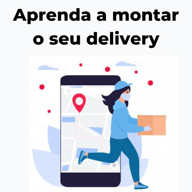 Aprenda a montar o seu próprio delivery