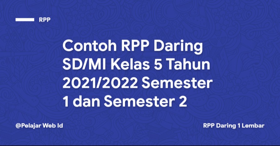 RPP Daring SD/MI Kelas 5 Tahun 2021/2022 Contoh RPP Daring SD/MI Kelas 5 Tahun 2021/2022 Semester 1 dan Semester 2