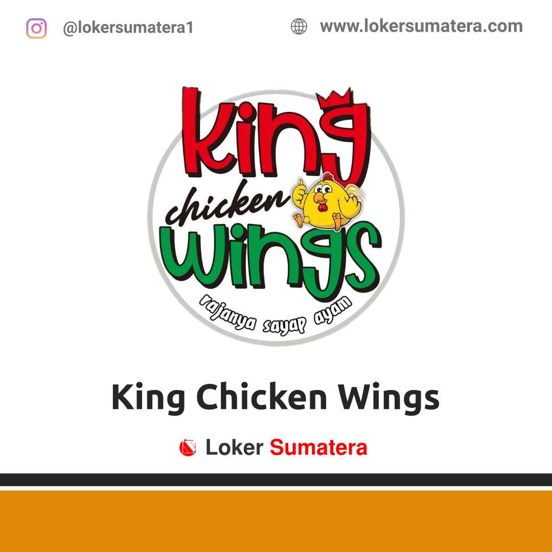 Lowongan Kerja Pekanbaru King Chicken Wings Maret 2021
