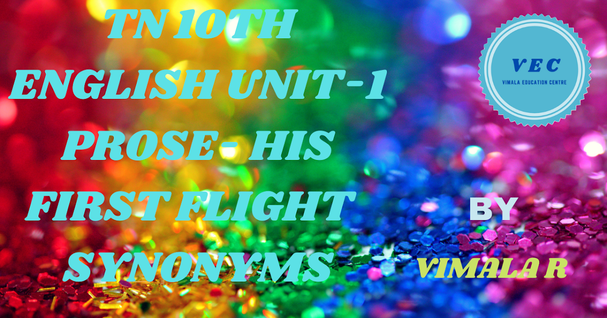 10TH ENGLISH UNIT1 PROSE HIS FIRST FLIGHT SYNONYMS
