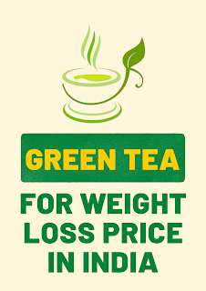 Green Tea for Weight Loss Price In India