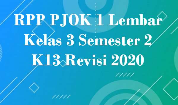 RPP PJOK 1 Lembar Kelas 3 Semester 2 K13 Revisi 2020