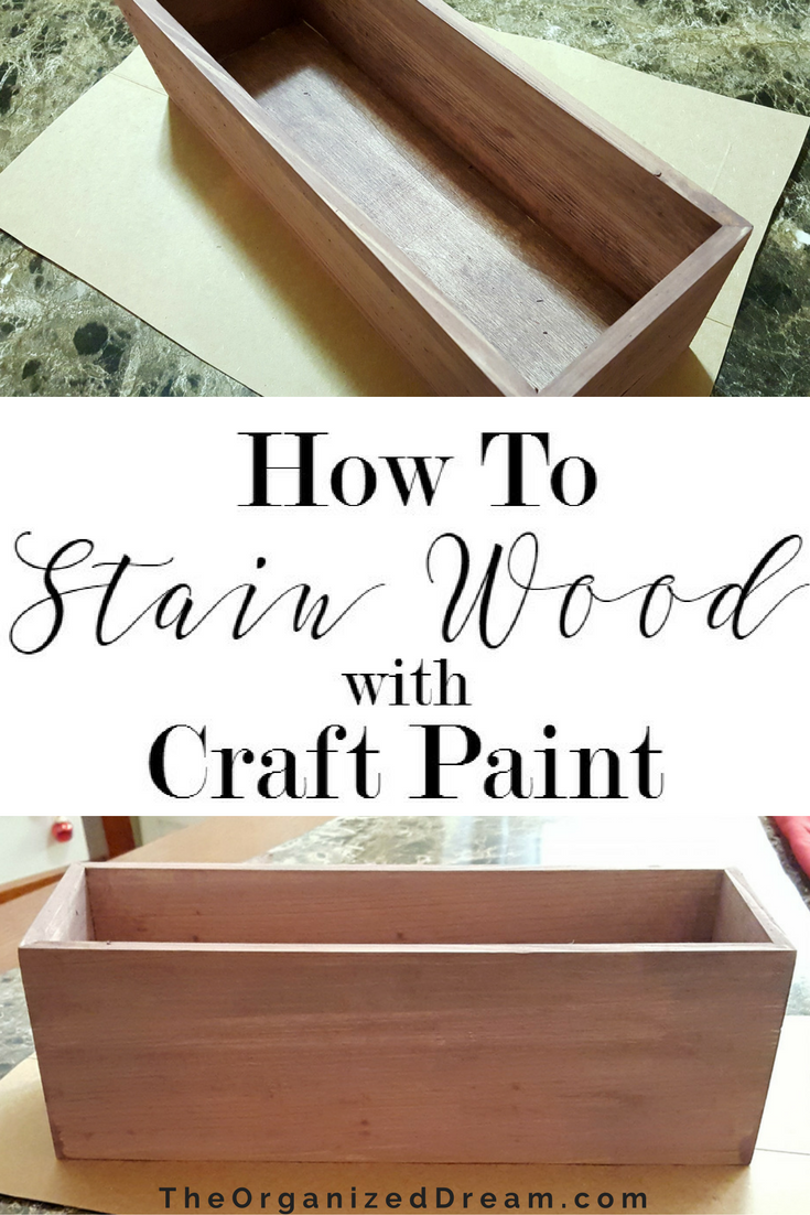How To Stain Wood With Craft Paint - The Organized Dream