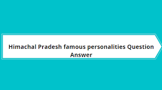 Himachal Pradesh famous personalities Question Answer Himachal Pradesh famous personalities Question Answer