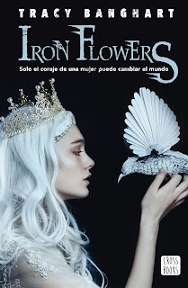 Iron flowers de Tracy Banghart