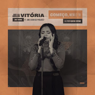 Baixar Música Começo, Meio e Fim / Mais Perto Quero Estar - Julia Vitória Mp3