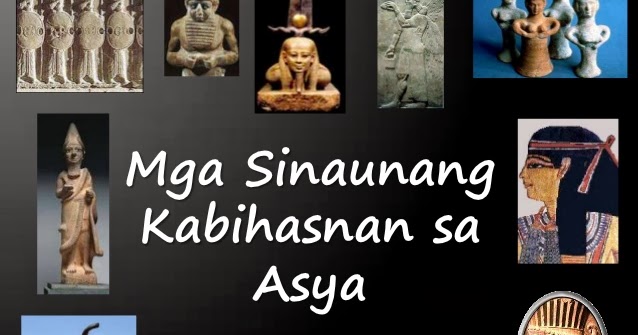 PAMANA NG MGA SINAUNANG Kabihasnang ASYANO: PAMANA NG MGA SINAUNANG