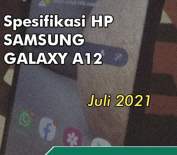 Spesifikasi HP Samsung Galaxy A12 Juli 2021 - TEKNOMAKI