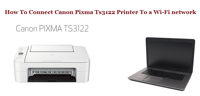 www.canon.com/ijsetup: How To Connect Canon Pixma Ts3122 ...