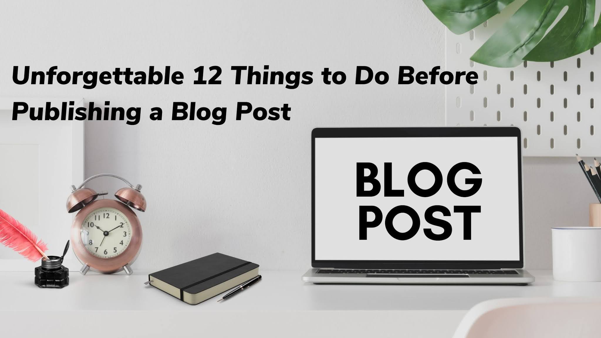 Things to Do Before Publishing a Blog Post
