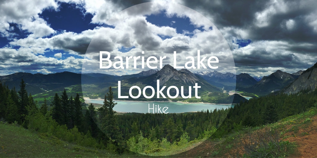 Her Mountain Adventures Barrier Lake Lookout/Praire View Trail Hike