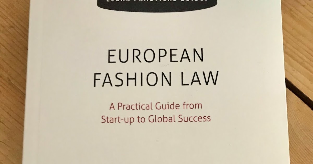 European Fashion Law A Practical Guide from Start-up to Global Success 
