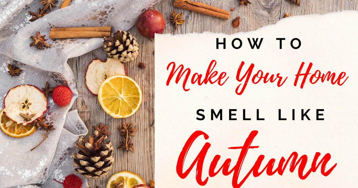 How to Make Your Home Smell Like Autumn