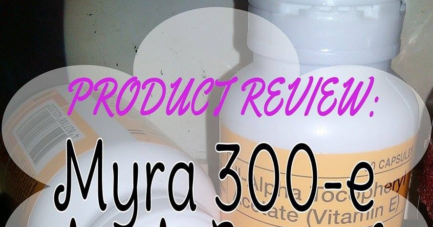 Myra 300-e Capsule Product Review #Unilab