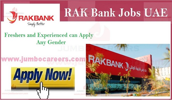 National Bank Of Ras Al Khaimah ( RAK BANK) Jobs and careers 2023, Available bank jobs in UAE, Job vacancies in Gulf countries,