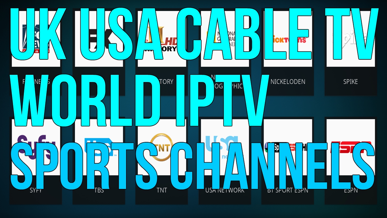 BEST LIVE TV IPTV ADDON FOR KODI 2017 WORLD IPTV UK USA TV CABLE TV CHANNELS HD LIVE SPORTS