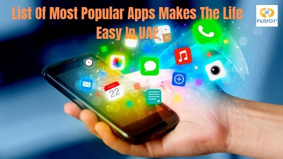 List of Most Popular Apps makes the Life Easy in UAE