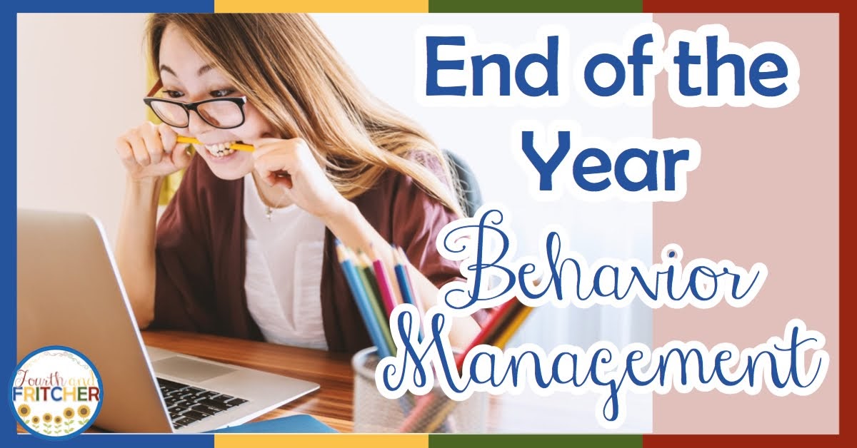 Fourth and Fritcher: End of the Year Behavior Management